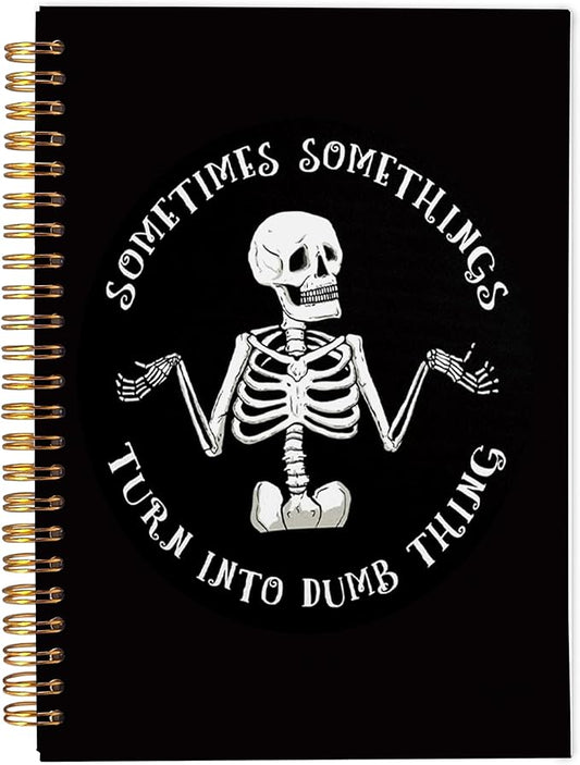 Funny Skeleton Gothic Notebook Journal - Goth Gifts for Women, Witchy Journal, Witchy Gifts for Women, Goth Office Supplies, Sometimes Something Turn into Dumb Things Spiral Notebook 5.5x8.3-DeskLoop Office