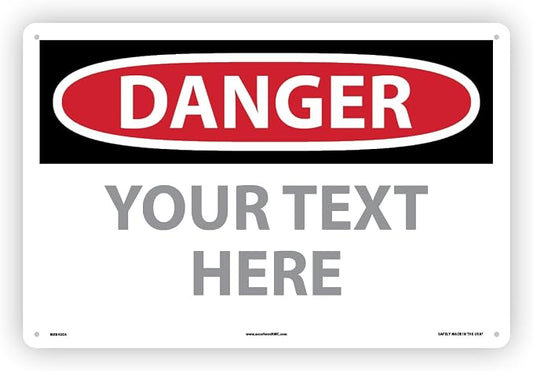 Custom OSHA Style Danger Sign 12" x 18" Plastic Sign, Customizable "Your Text by NMC