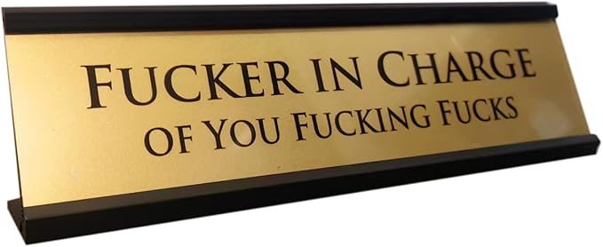 Fucker in Charge Desk Nameplate Sign by Brevynx