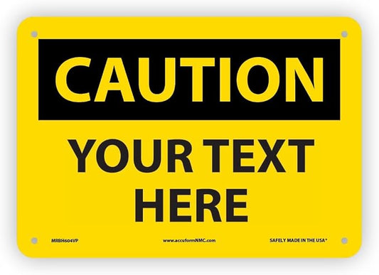 Custom OSHA Style Caution Sign 7" x 10" Plastic Sign, Customizable "Your Text by NMC