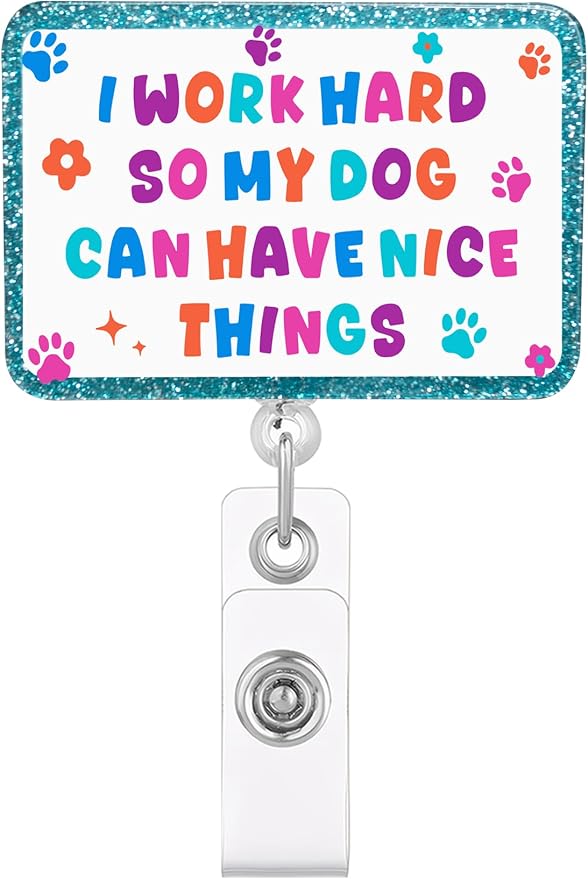 Funny Dog Badge Reel, I Work Hard So My Dog Can Have Nice Things Badge Holder by JAROLYDIAN
