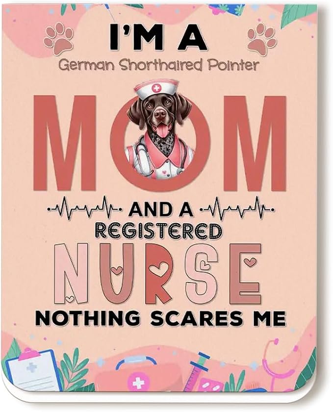 I'm a German Shorthaired Pointer Mom and a Registered Nurse Nothing Scares Me by Ninety3POD