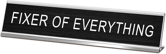 Fixer Of Everything Funny Desk Signs by SINKAA