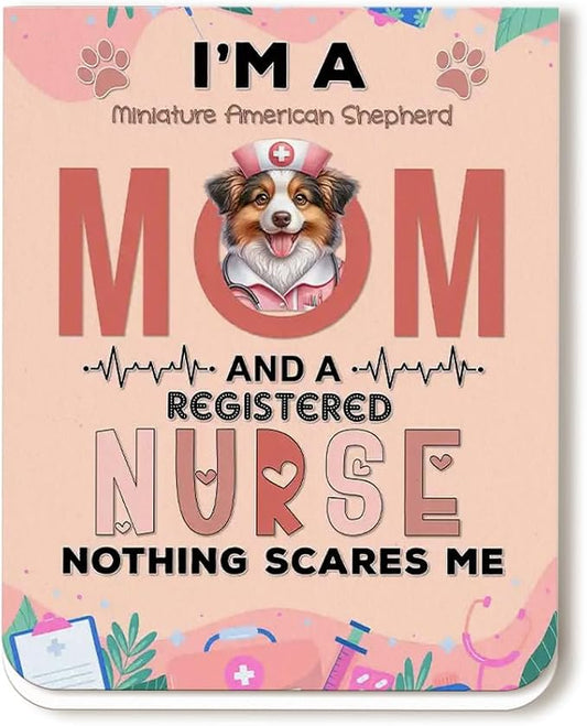 I'm a Miniature American Shepherd Mom and a Registered Nurse Nothing Scares Me by Ninety3POD