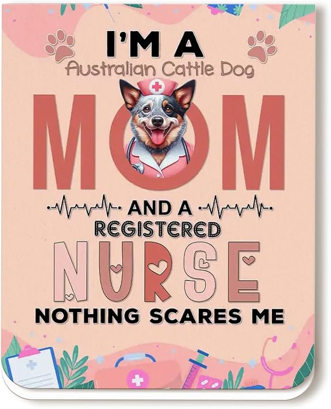 I'm a Australian Cattle Dog Mom and a Registered Nurse Nothing Scares Me Magnet by Ninety3POD