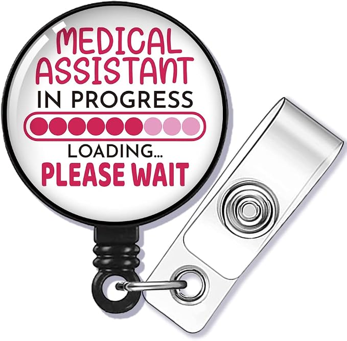 Medical Assistant in Progress Please Wait Badge Reel Retractable by GEYGIE