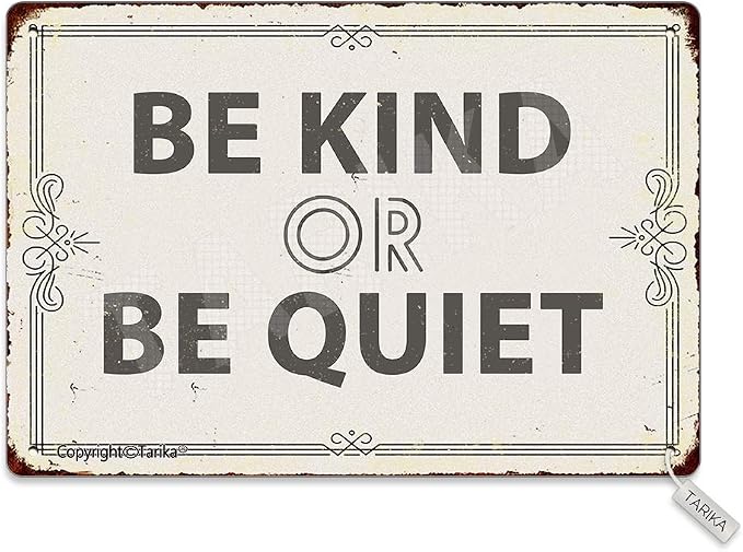 Be Kind Or Be Quiet 20X30 cm Metal Retro Look Decoration Plaque Sign by Tarika