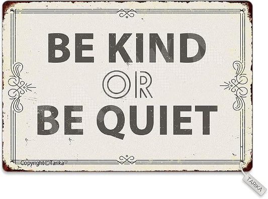 Be Kind Or Be Quiet 20X30 cm Metal Retro Look Decoration Plaque Sign by Tarika
