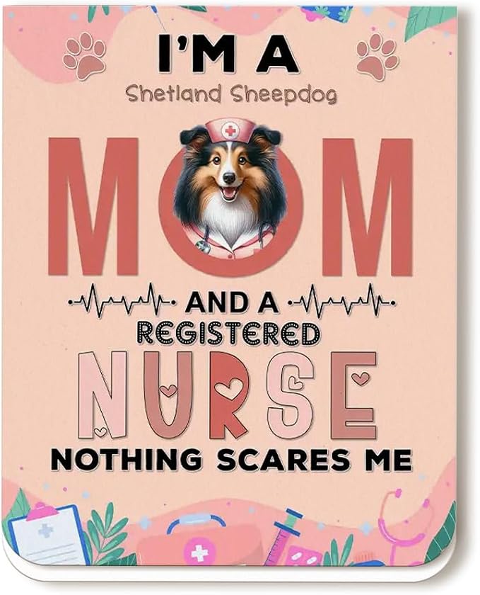 I'm a Shetland Sheepdog Mom and a Registered Nurse Nothing Scares Me Magnet by Ninety3POD