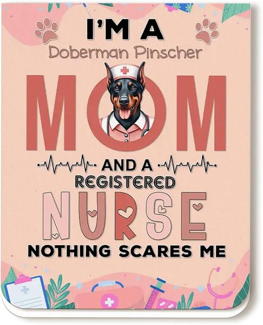 I'm a Doberman Pinscher Mom and a Registered Nurse Nothing Scares Me Magnet by Ninety3POD