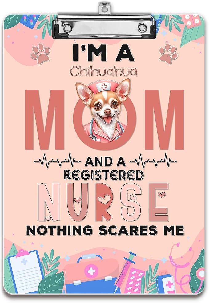 I'm a Chihuahua Mom and a Registered Nurse Nothing Scares Me Acrylic Clipboard by Ninety3POD