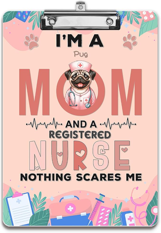 I'm a Pug Mom and a Registered Nurse Nothing Scares Me Acrylic Clipboard Dog by Ninety3POD