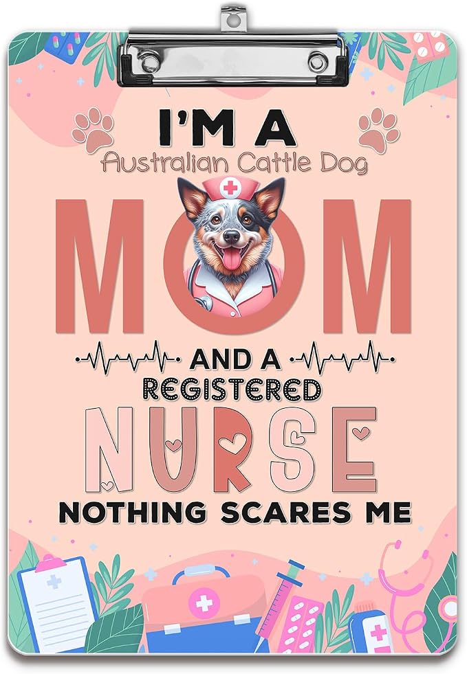 I'm a Australian Cattle Dog Mom and a Registered Nurse Nothing Scares Me by Ninety3POD