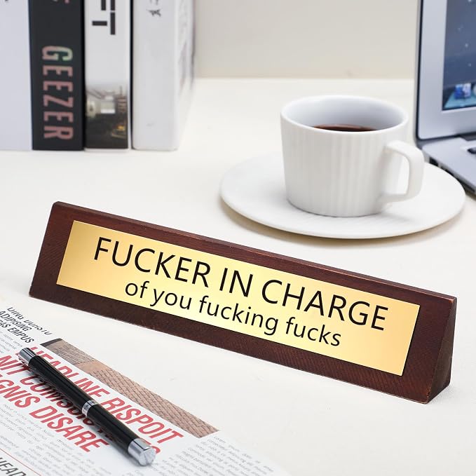 RattanView Fucker in Charge of You Desk Sign - Image 6