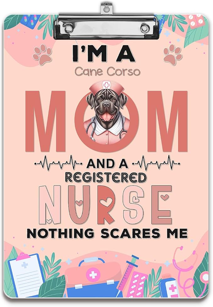 I'm a Cane Corso Mom and a Registered Nurse Nothing Scares Me Acrylic Clipboard by Ninety3POD