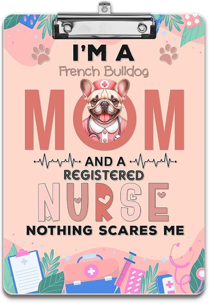 I'm a French Bulldog Mom and a Registered Nurse Nothing Scares Me Acrylic by Ninety3POD