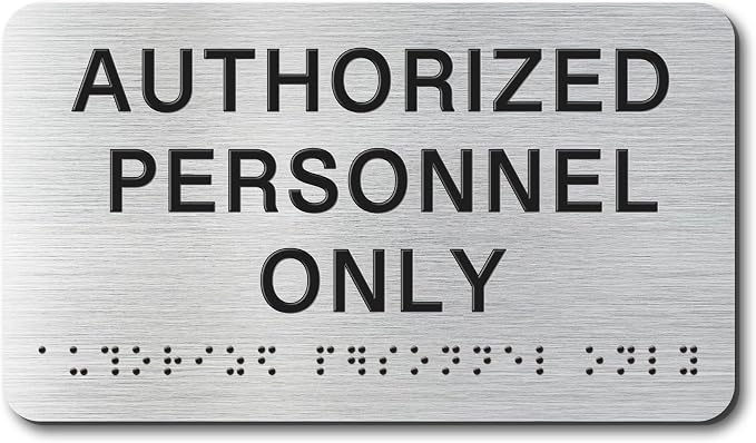 AUTHORIZED Signs with Raised Text & Grade 2 Braille, Brushed Aluminum/Silver by EliteSign