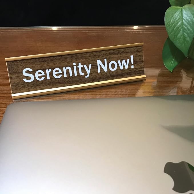 Serenity Now Funny Desk Signs Decor - Image 4