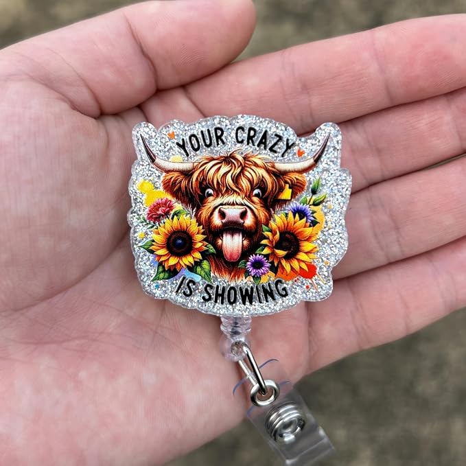 Your Crazy is Showing Highland Cow Badge Reel Retractable, Funny Nurse Badge - Image 3