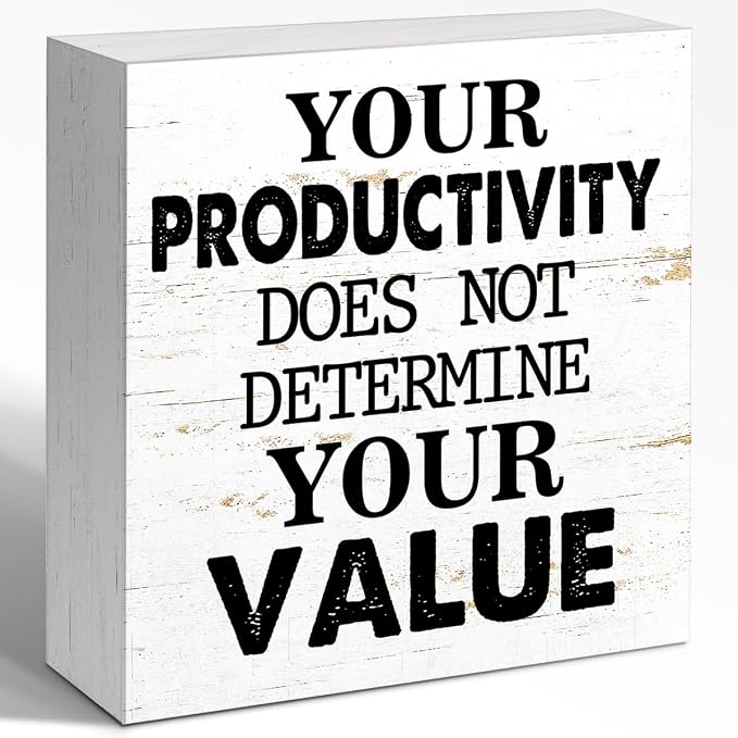 Your Productivity Does Not Determine Value Sign, Wooden Block Sign 5x5x1 INCH by WUZYOU