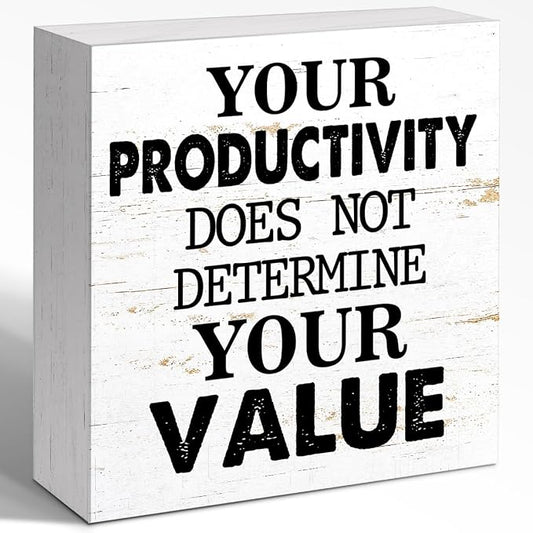 Your Productivity Does Not Determine Value Sign, Wooden Block Sign 5x5x1 INCH by WUZYOU