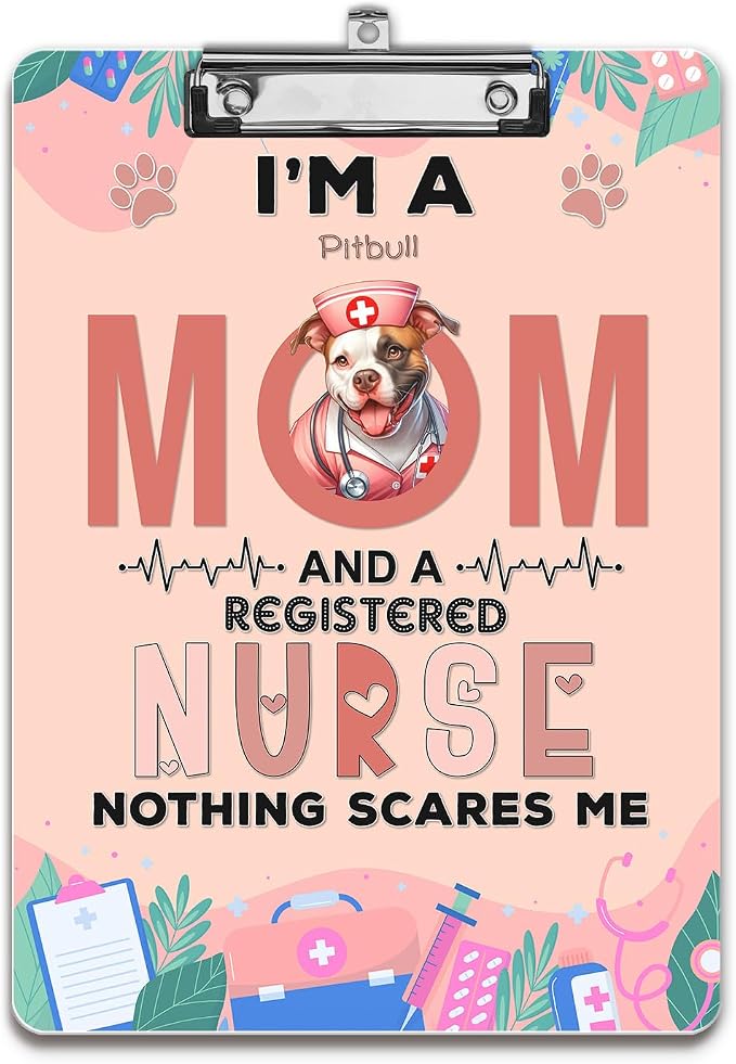 I'm a Pitbull Mom and a Registered Nurse Nothing Scares Me Acrylic Clipboard by Ninety3POD