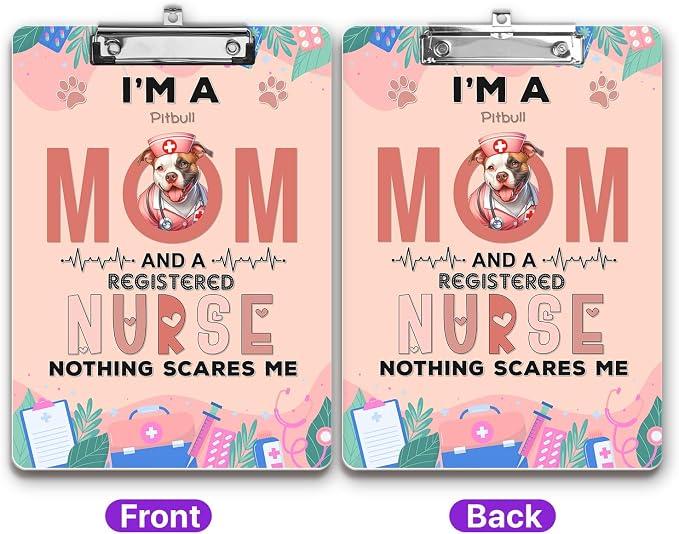 I'm a Pitbull Mom and a Registered Nurse Nothing Scares Me Acrylic Clipboard - Image 2