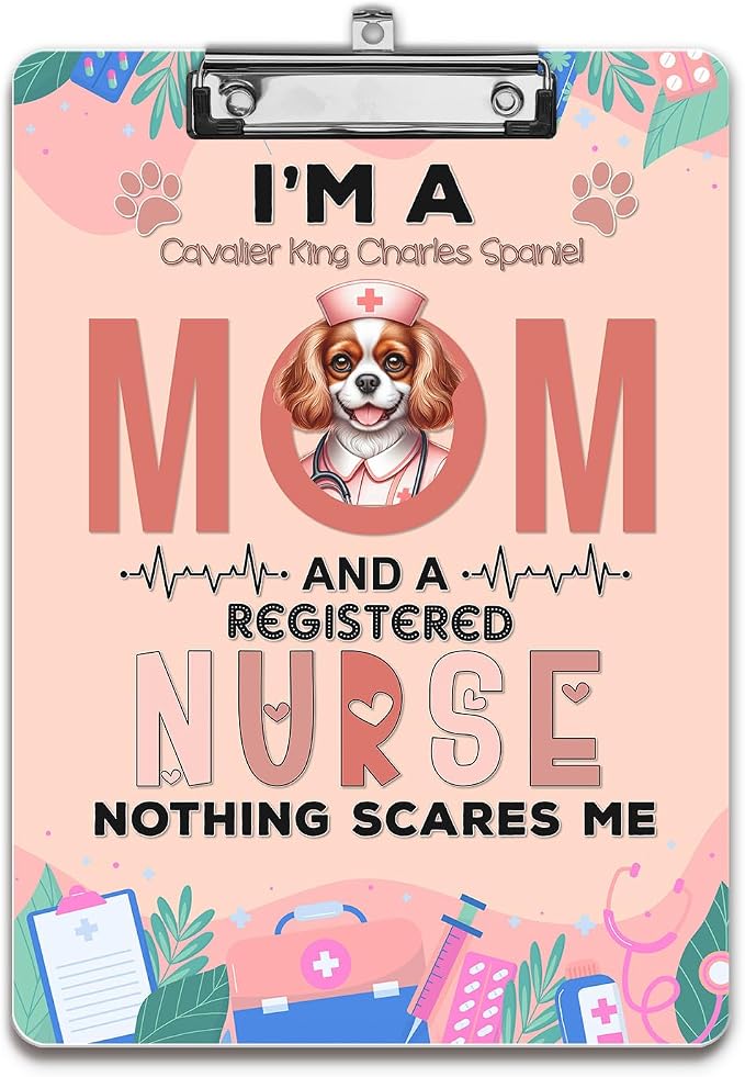 I'm a Cavalier King Charles Spaniel Mom and a Registered Nurse Nothing Scares by Ninety3POD