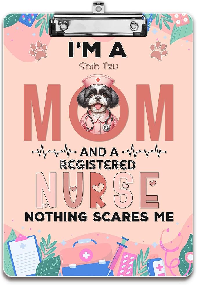 I'm a Shih Tzu Mom and a Registered Nurse Nothing Scares Me Acrylic Clipboard by Ninety3POD